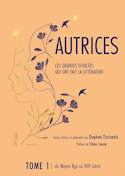 Autrices, t. 01 : Du Moyen Âge au XVIIe siècle